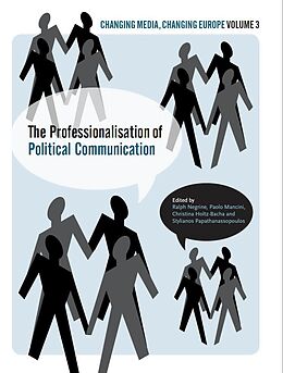 E-Book (epub) The Professionalisation of Political Communication von Ralph Negrine, Christina Holtz-Bacha, Stylianos Papathanassopoulos
