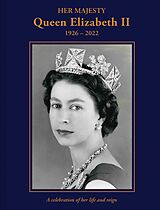 eBook (epub) Her Majesty Queen Elizabeth II: 1926-2022 de Brian Hoey