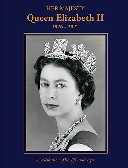 eBook (epub) Her Majesty Queen Elizabeth II: 1926-2022 de Brian Hoey