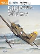 Couverture cartonnée P-39 Airacobra Aces of World War 2 de Stanaway John, Mellinger George