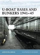 Couverture cartonnée U-Boat Bases and Bunkers 194145 de Williamson Gordon