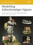 Kartonierter Einband Modelling Fallschirmjäger Figures von Daniel Alfonsea Romero, Jaume Ortiz Forns