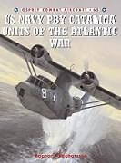 Couverture cartonnée US Navy PBY Catalina Units of the Atlantic War de Ragnar J Ragnarsson