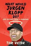E-Book (epub) What Would Jurgen Klopp Do? von Tom Victor