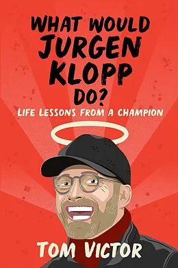 E-Book (epub) What Would Jurgen Klopp Do? von Tom Victor