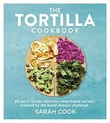 Fester Einband The Tortilla Cookbook von Sarah Cook