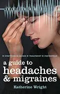 E-Book (epub) A Guide to Headaches and Migraines von Katherine Wright