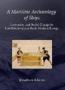 A Maritime Archaeology of Ships