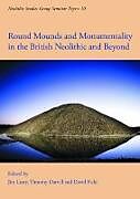 Couverture cartonnée Round Mounds and Monumentality in the British Neolithic and Beyond de Timothy Darvill, David Field