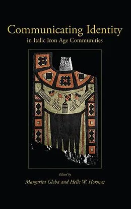 E-Book (pdf) Communicating Identity in Italic Iron Age Communities von Margarita Gleba, Helle W Horsnaes