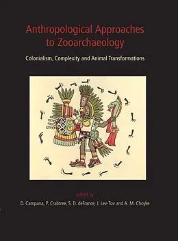 E-Book (pdf) Anthropological Approaches to Zooarchaeology von Justin Lev-Tov, Douglas V Campana, Pamela Crabtree
