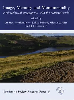 E-Book (epub) Image, Memory and Monumentality von Andrew Meirion Jones, Julie Gardiner, Michael J Allen