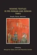 E-Book (pdf) Making Textiles in pre-Roman and Roman Times von Margarita Gleba, Judit Pasztokai-Szeoke