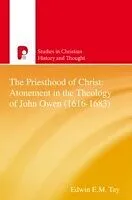 E-Book (epub) Priesthood of Christ: The Atonement in the Theology of John Owen (1616-1683) von Tay Edwin E M