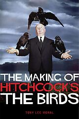 eBook (epub) The Making of Hitchcock's The Birds de Moral Tony Lee