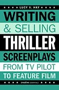 E-Book (epub) Writing and Selling Thriller Screenplays von Lucy V. Hay