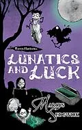 E-Book (epub) Lunatics and Luck von Marcus Sedgwick