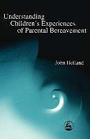 Kartonierter Einband Understanding Children's Experiences of Parental Bereavement von John Holland