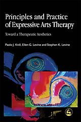 Couverture cartonnée Principles and Practice of Expressive Arts Therapy de Stephen K. Levine, Paolo J. Knill, Ellen G. Levine