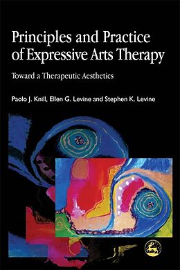 Couverture cartonnée Principles and Practice of Expressive Arts Therapy de Stephen K. Levine, Paolo J. Knill, Ellen G. Levine