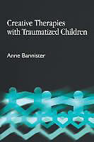 Couverture cartonnée Creative Therapies with Traumatized Children de Anne Bannister
