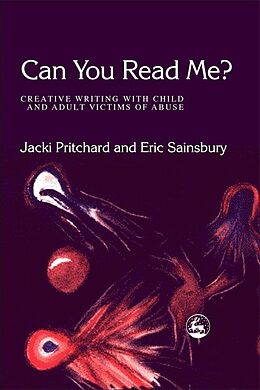 Kartonierter Einband Can You Read Me?: Creative Writing with Child and Adult Victims of Abuse von Jacki; Sainsbury, Eric Pritchard