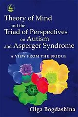 Kartonierter Einband Theory of Mind and the Triad of Perspectives on Autism and Asperger Syndrome von Olga Bogdashina