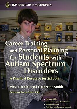 Kartonierter Einband Career Training and Personal Planning for Students with Autism Spectrum Disorders von Vicki Lundine, Catherine Smith