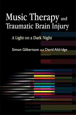 Couverture cartonnée Music Therapy and Traumatic Brain Injury de David Aldridge, Simon Gilbertson