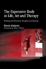 Kartonierter Einband The Expressive Body in Life, Art, and Therapy von Daria Halprin