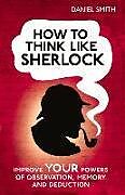 Fester Einband How to Think Like Sherlock von Daniel Smith