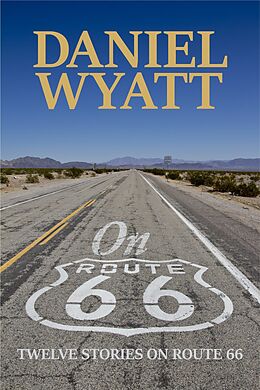 E-Book (epub) On Route 66 von Daniel Wyatt