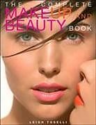 Kartonierter Einband The Complete Make-up and Beauty Book von Leigh Toselli