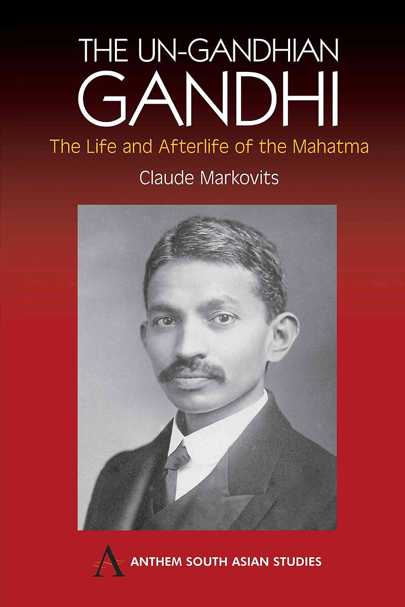 The Un-Gandhian Gandhi