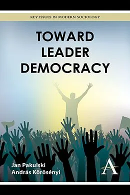 E-Book (pdf) Toward Leader Democracy von Jan Pakulski, András Körösényi