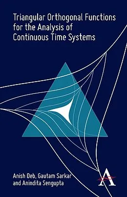 E-Book (pdf) Triangular Orthogonal Functions for the Analysis of Continuous Time Systems von Anish Deb, Gautam Sarkar, Anindita Sengupta