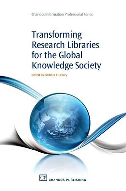 Couverture cartonnée Transforming Research Libraries for the Global Knowledge Society de Barbara Dewey