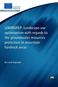E-Book (pdf) Landscape-use optimisation with regards to the groundwater resources protection in mountain hardrock areas von B. Vayssade, P. Martinez-Santos, E. Montero
