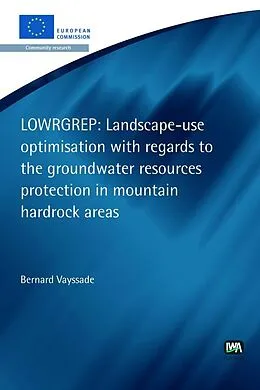E-Book (pdf) Landscape-use optimisation with regards to the groundwater resources protection in mountain hardrock areas von B. Vayssade, P. Martinez-Santos, E. Montero