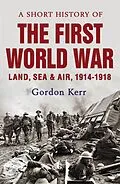 E-Book (epub) A Short History of the First World War von Gordon Kerr
