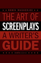 E-Book (epub) The Art of Screenplays - A Writer's Guide von Robin Mukherjee