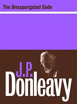 E-Book (epub) The Unexpurgated Code von J. P. Donleavy