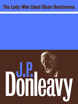 E-Book (epub) The Lady Who Liked Clean Restrooms von J. P. Donleavy
