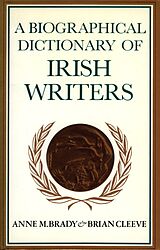 E-Book (epub) A Biographical Dictionary of Irish Writers von Anne M. Brady, Cleeve Brian