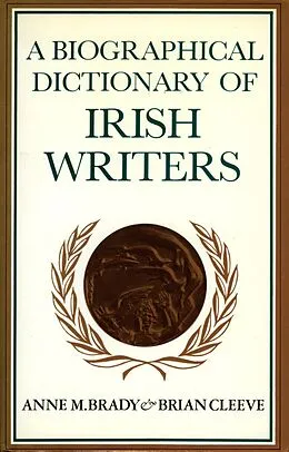 E-Book (epub) A Biographical Dictionary of Irish Writers von Anne M. Brady, Cleeve Brian
