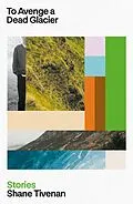 E-Book (epub) To Avenge a Dead Glacier von Shane Tivenan