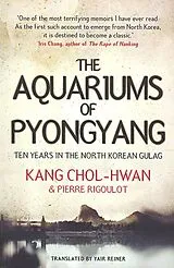 Kartonierter Einband The Aquariums of Pyongyang von Kang Chol-Hwan, Pierre Rigoulot