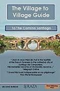 Kartonierter Einband The Village to Village Guide to the Camino Santiago (the Pilgrimage of St James) von Jaffa Raza, Raza Jaffa