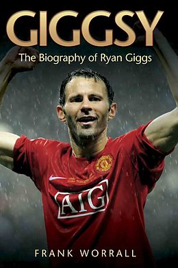 E-Book (epub) Giggsy - The Biography of Ryan Giggs von Frank Worrall