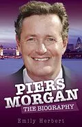 E-Book (epub) Piers Morgan - The Biography von Emily Herbert